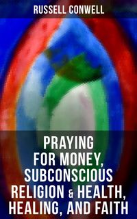 Produktbild: Praying for Money, Subconscious Religion & Health, Healing, and Faith