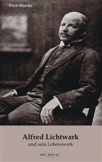 Produktbild: Marcks, E: Alfred Lichtwark und sein Lebenswerk