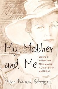 Produktbild: My Mother and Me: Making It in New York After Making It Out of Berlin and Beirut
