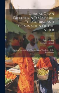 Produktbild: Journal Of An Expedition To Explore The Course And Termination Of The Niger: With A Narrative Of A Voyage Down That River To Its Termination; Volume 3
