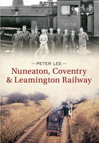 Produktbild: Nuneaton, Coventry & Leamington Railway