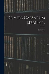 Produktbild: De Vita Caesarum Libri I-ii...