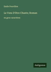 Produktbild: Le V&iquest;u D'&ecirc;tre Chaste; Roman