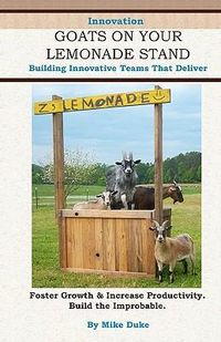 Produktbild: Goats on your Lemonade Stand: Building Innovative Teams that Deliver.