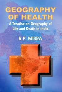 Produktbild: Geography of Health A Treatise on Geography of Life and Death in India