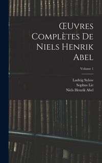 Produktbild: OEuvres Compl&egrave;tes De Niels Henrik Abel; Volume 1
