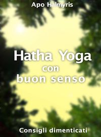 Produktbild: Hatha Yoga con buon senso: consigli dimenticati