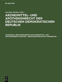 Produktbild: Benutzerhinweis zum Arzneimittel- und Apothekenrecht der DDR &ndash; Gesetzessammlung mit Kommentar &ndash;