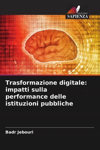 Produktbild: Trasformazione digitale: impatti sulla performance delle istituzioni pubbliche