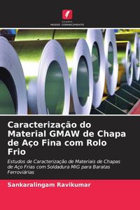 Produktbild: Caracteriza&ccedil;&atilde;o do Material GMAW de Chapa de A&ccedil;o Fina com Rolo Frio