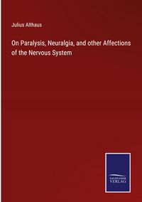 Produktbild: On Paralysis, Neuralgia, and other Affections of the Nervous System
