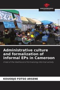 Produktbild: Administrative culture and formalization of informal EPs in Cameroon