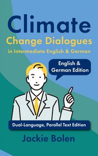 Produktbild: Climate Change Dialogues in Intermediate English & German: Dual-Language, Parallel Text Edition