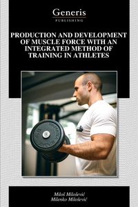 Produktbild: Production and Development Of Muscle Force with An Integrated Method Of Training in Athletes