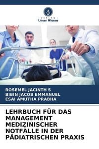Produktbild: Lehrbuch f&uuml;r das Management Medizinischer Notf&auml;lle in der P&auml;diatrischen Praxis