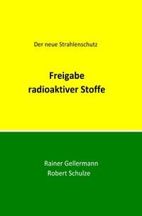 Produktbild: Der neue Strahlenschutz / Freigabe radioaktiver Stoffe