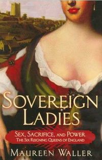 Produktbild: Sovereign Ladies: The Six Reigning Queens of England
