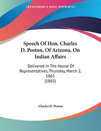 Produktbild: Speech Of Hon. Charles D. Poston, Of Arizona, On Indian Affairs