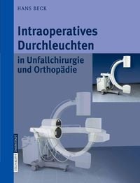Produktbild: Intraoperatives Durchleuchten in Unfallchirurgie und Orthop&auml;die