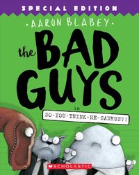 Bild vom Artikel The Bad Guys in Do-You-Think-He-Saurus?!: Special Edition (the Bad Guys #7): Volume 7 vom Autor Aaron Blabey