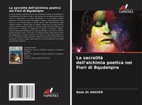 Produktbild: La sacralit&agrave; dell'alchimia poetica nei Fiori di Bqudelqire
