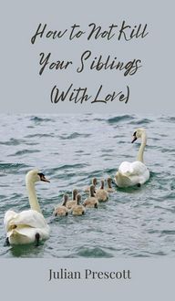 Produktbild: How to Not Kill Your Siblings (With Love)