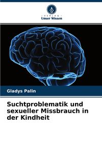 Produktbild: Suchtproblematik und sexueller Missbrauch in der Kindheit