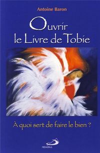 Produktbild: Ouvrir le Livre de Tobie : &agrave; quoi sert de faire le bien ?