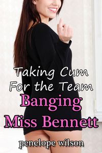 Produktbild: Banging Miss Bennett (Taking Cum for the Team, #1)