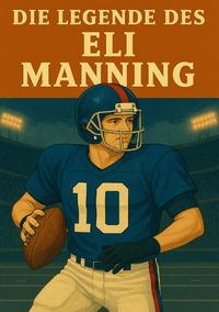 Produktbild: Football Legenden / Die Legende des Eli Manning