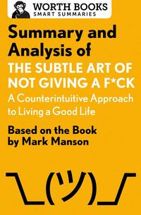 Produktbild: Summary and Analysis of The Subtle Art of Not Giving a F*ck: A Counterintuitive Approach to Living a Good Life