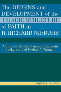 Produktbild: Origins and Development of the Triadic Structure of Faith in H. Richard Niebuhr