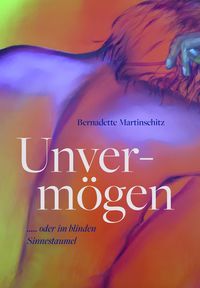 Bild vom Artikel Unvermögen oder im blinden Sinnestaumel ? vom Autor Bernadette Martinschitz