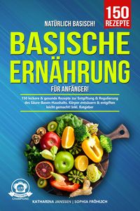 Bild vom Artikel Natürlich Basisch! - Basische Ernährung für Anfänger vom Autor Katharina Janssen