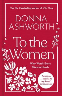 Produktbild: To the Women - The New Collection of Wise Words Every Woman Needs