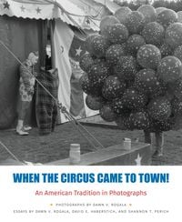 Produktbild: When the Circus Came to Town! an American Tradition in Photographs