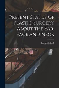Produktbild: Present Status of Plastic Surgery About the Ear, Face and Neck