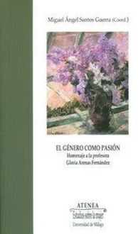 Produktbild: El g&eacute;nero como pasi&oacute;n : homenaje a la profesora Gloria Arenas Fern&aacute;ndez