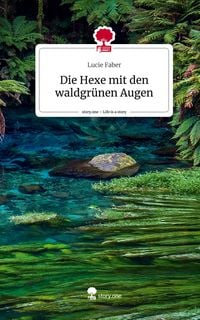 Produktbild: Die Hexe mit den waldgr&uuml;nen Augen. Life is a Story - story.one