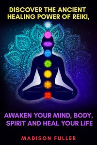 Produktbild: Discover The Ancient Healing Power of Reiki, Awaken Your Mind, Body, Spirit and Heal Your Life
