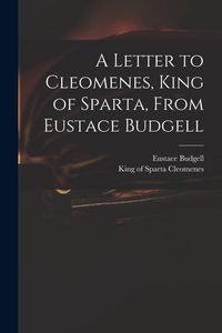 Produktbild: A Letter to Cleomenes, King of Sparta, From Eustace Budgell