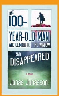 Produktbild: The 100-Year-Old Man Who Climbed Out the Window and Disappeared