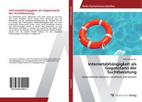 Produktbild: Internetabh&auml;ngigkeit als Gegenstand der Suchtberatung