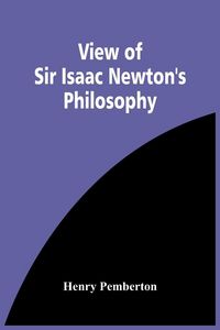 Produktbild: View Of Sir Isaac Newton'S Philosophy