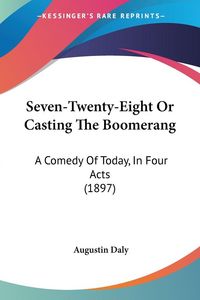 Produktbild: Seven-Twenty-Eight Or Casting The Boomerang