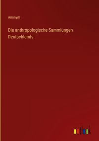 Produktbild: Die anthropologische Sammlungen Deutschlands