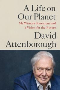 Bild vom Artikel A Life on Our Planet : My Witness Statement and a Vision for the Future vom Autor Sir David Attenborough