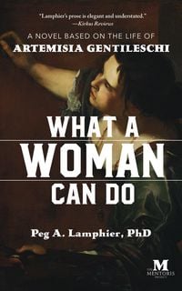 Produktbild: What a Woman Can Do: A Novel Based on the Life of Artemisia Gentileschi