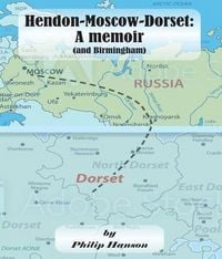 Produktbild: Hendon-Moscow-Dorset, a memoir (and Birmingham)