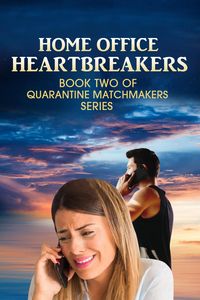 Produktbild: Home Office Heartbreakers (Quarantine Matchmakers, #2)